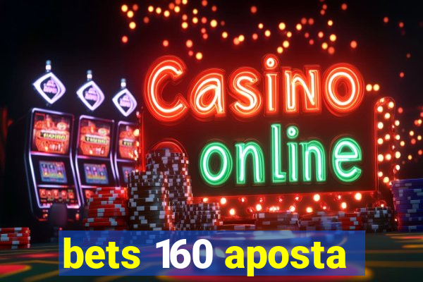 bets 160 aposta